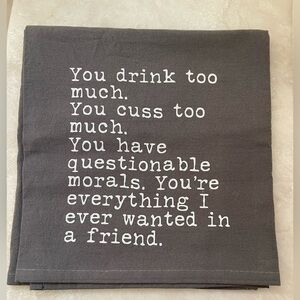 NWOT You Drink Cuss Too Much Questionable Morals Friend Kitchen Towel Funny 😆